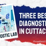 Three Best Diagnostic Centers in Cuttack, Odisha for Accurate Health Checkups