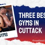 Three Best Gyms in Cuttack, Odisha for a Healthier Lifestyle