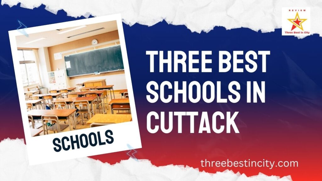 Three Best Schools in Cuttack, Odisha for Quality Education